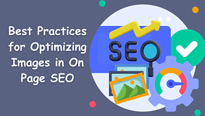 Best Practices for Optimizing Images in On Page SEO Image