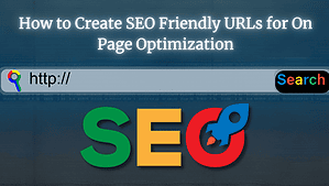 How to Create SEO Friendly URLs for On Page Optimization Image