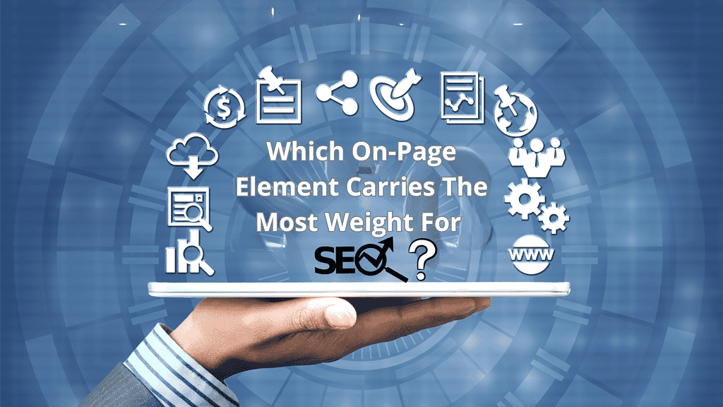 Which On-Page Element Carries The Most Weight For SEO?